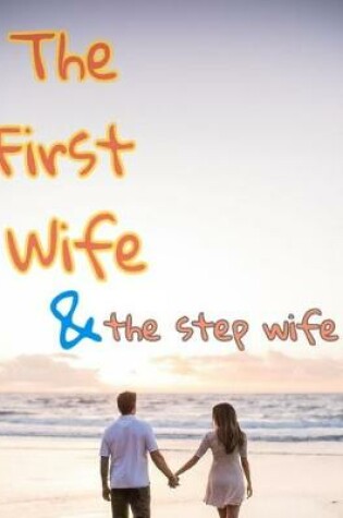 Cover of The First wife and the step wife