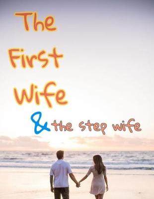 Book cover for The First wife and the step wife