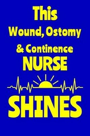 Cover of This Wound, Ostomy & Continence Nurse Shines