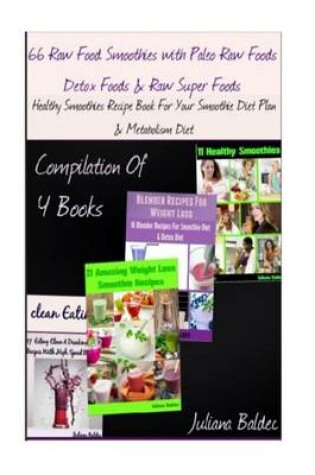 Cover of 66 Raw Food Smoothies with Paleo Raw Foods, Detox Foods & Raw Super Foods