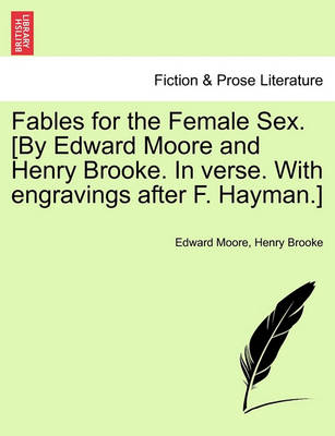 Book cover for Fables for the Female Sex. [By Edward Moore and Henry Brooke. in Verse. with Engravings After F. Hayman.]