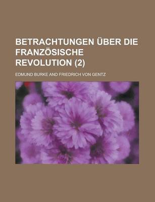 Book cover for Betrachtungen Uber Die Franzosische Revolution (2)