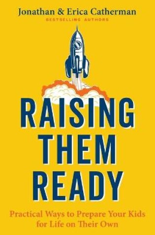 Cover of Raising Them Ready – Practical Ways to Prepare Your Kids for Life on Their Own