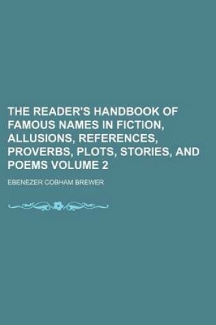 Cover of The Reader's Handbook of Famous Names in Fiction, Allusions, References, Proverbs, Plots, Stories, and Poems Volume 2