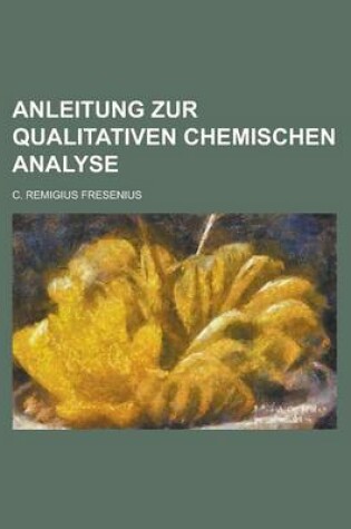 Cover of Anleitung Zur Qualitativen Chemischen Analyse