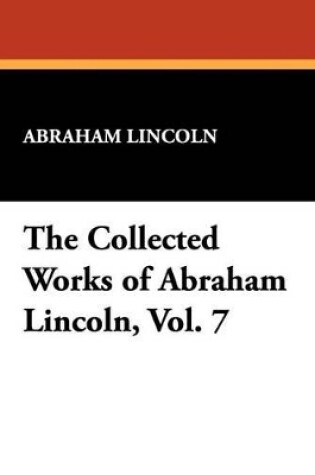 Cover of The Collected Works of Abraham Lincoln, Vol. 7