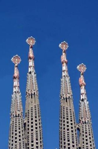 Cover of Spires of the Sagrada Familia Cathedral in Barcelona Spain Journal