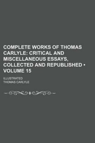 Cover of Critical and Miscellaneous Essays, Collected and Republished Volume 15