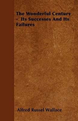Book cover for The Wonderful Century - Its Successes And Its Failures