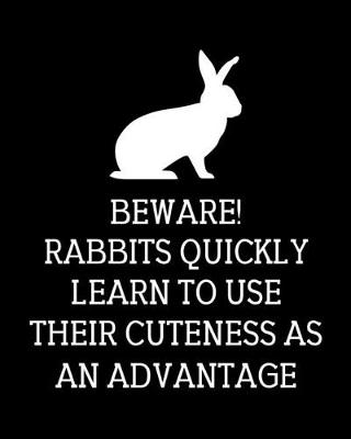 Book cover for Beware! Rabbits Quickly Learn to Use Their Cuteness as an Advantage