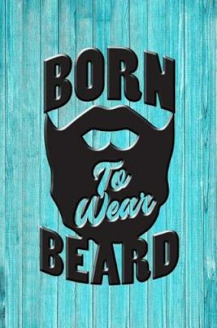 Cover of Born to Wear Beard
