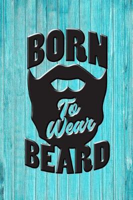 Book cover for Born to Wear Beard