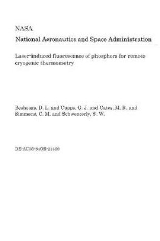 Cover of Laser-Induced Fluorescence of Phosphors for Remote Cryogenic Thermometry