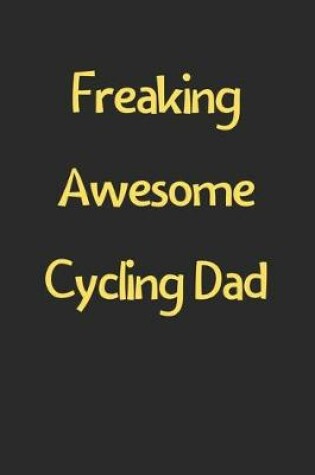 Cover of Freaking Awesome Cycling Dad