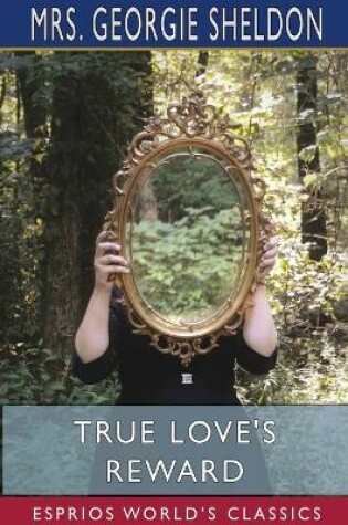 Cover of True Love's Reward (Esprios Classics)