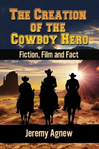 Cover of The Creation of the Cowboy Hero