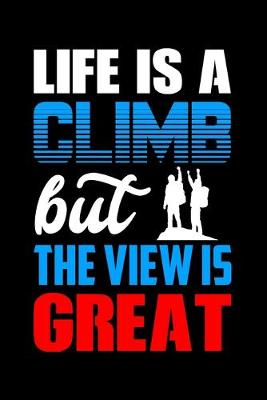 Book cover for Life Is A Climb But The View Is Great