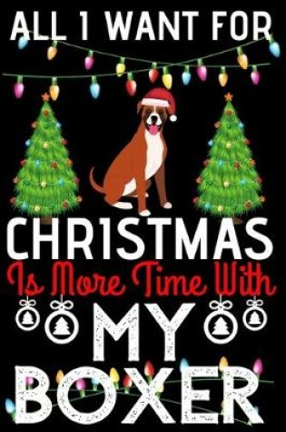 Cover of All i want for Christmas is more time with my Boxer