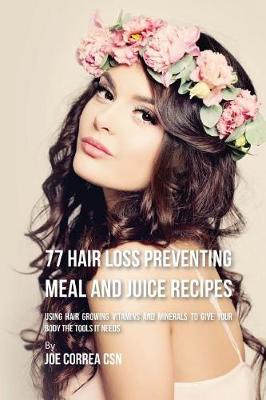 Book cover for 77 Hair Loss Preventing Meal and Juice Recipes