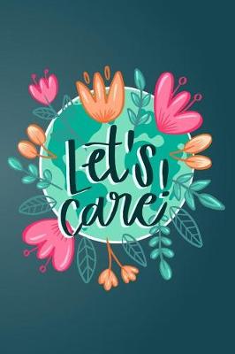 Book cover for Let's Care! - 2019 & 2020 Mid Year Academic Planner With Mind Maps, Budget Planner, Goal Setting & Positive Quotes