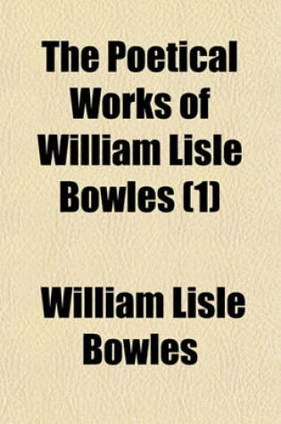 Cover of The Poetical Works of William Lisle Bowles (1)