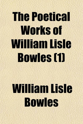 Book cover for The Poetical Works of William Lisle Bowles (1)