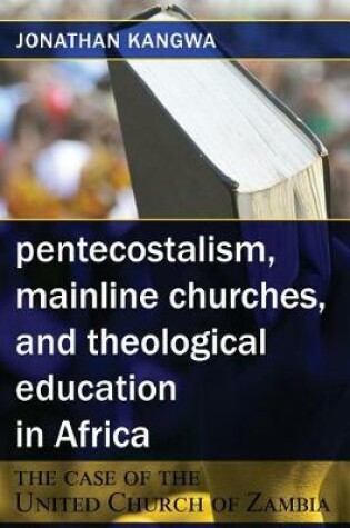 Cover of Pentecostalism, Mainline Churches, and Theological Education in Africa