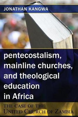 Book cover for Pentecostalism, Mainline Churches, and Theological Education in Africa