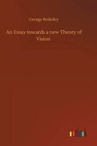 Cover of An Essay towards a new Theory of Vision