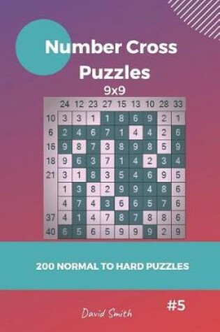 Cover of Number Cross Puzzles - 200 Normal to Hard Puzzles 9x9 Vol.5