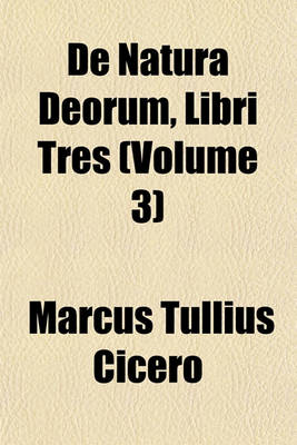 Book cover for de Natura Deorum, Libri Tres (Volume 3)