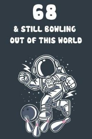 Cover of 68 & Still Bowling Out Of This World