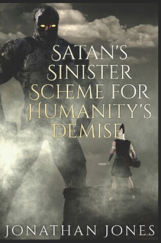 Cover of Satan's Sinister Scheme For Humanity's Demise