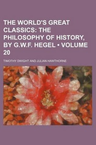 Cover of The World's Great Classics (Volume 20); The Philosophy of History, by G.W.F. Hegel