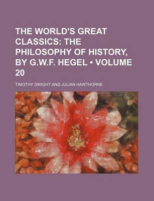 Book cover for The World's Great Classics (Volume 20); The Philosophy of History, by G.W.F. Hegel