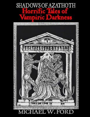 Book cover for Shadows of Azathoth - Horrific Tales of Vampiric Darkness