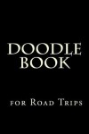 Book cover for Doodle Book for Road Trips