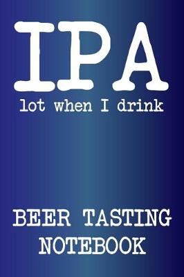 Book cover for IPA Lot When I Drink
