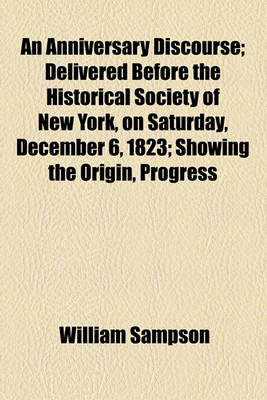 Book cover for An Anniversary Discourse; Delivered Before the Historical Society of New York, on Saturday, December 6, 1823; Showing the Origin, Progress