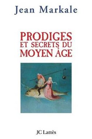 Cover of Prodiges Et Secrets Du Moyen-Age