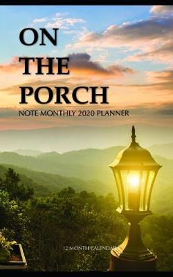 Book cover for On the Porch Note Monthly 2020 Planner 12 Month Calendar