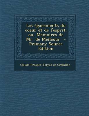 Book cover for Les Egarements Du Coeur Et de L'Esprit; Ou, Memoires de Mr. de Meilcour