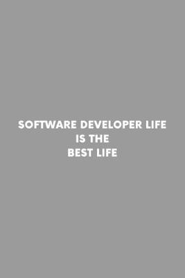 Book cover for Software Developer Life Is The Best Life