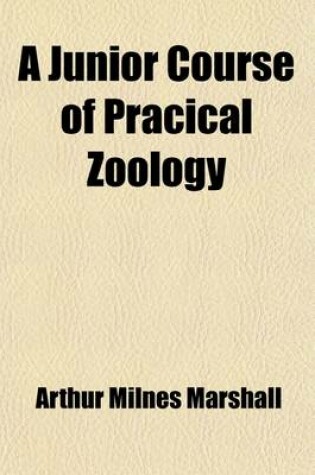 Cover of A Junior Course of Pracical Zoology