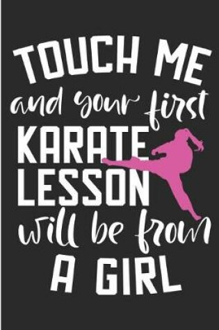 Cover of Touch Me And Your First Karate Lesson Will Be From A Girl