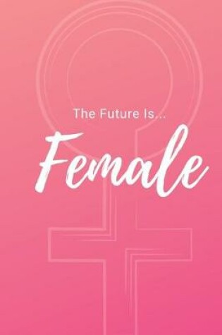 Cover of The Future Is Female