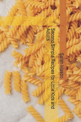 Cover of Second Simple Recipes for Little Kids and Adults