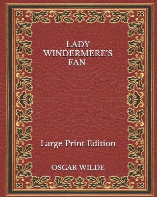 Book cover for Lady Windermere's Fan - Large Print Edition