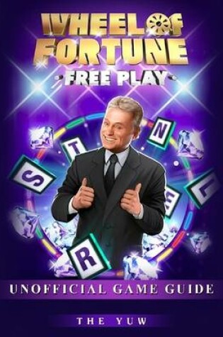 Cover of Wheel of Fortune Free Play Unofficial Game Guide