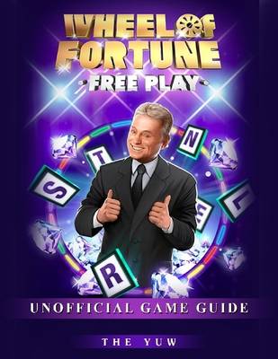 Book cover for Wheel of Fortune Free Play Unofficial Game Guide